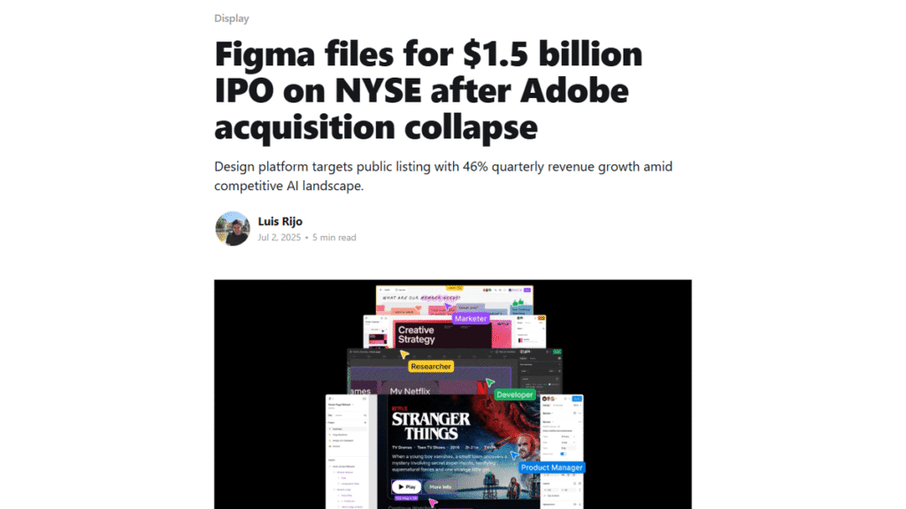 2025年7月2日に報じられた、FigmaがAdobeによる買収破談後に15億ドル規模のIPO（新規株式公開）を申請したニュース。デザイン業界の大きなビジネス動向を示す記事。